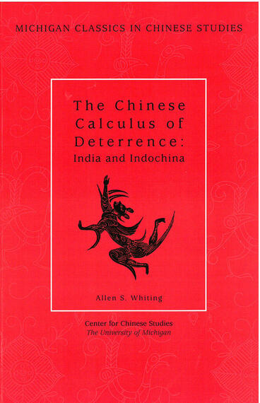 Cover of The Chinese Calculus of Deterrence - India and Indochina