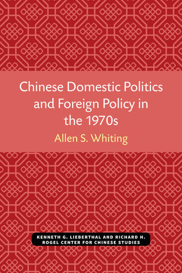 Cover of Chinese Domestic Politics and Foreign Policy in the 1970s | Allen S. Whiting | 9780892640362