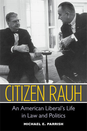 Cover of Citizen Rauh - An American Liberal's Life in Law and Politics