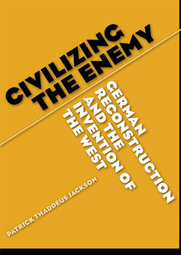 Cover of Civilizing the Enemy: German Reconstruction and the Invention of the West | Patrick Thaddeus Jackson | 9780472069293