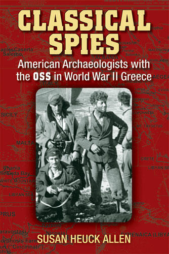 Cover of Classical Spies - American Archaeologists with the OSS in World War II Greece