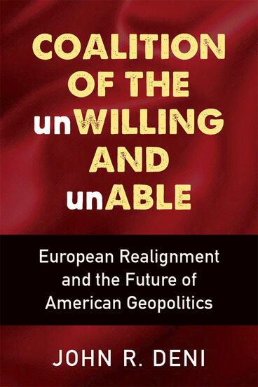 Cover of Coalition of the unWilling and unAble - European Realignment and the Future of American Geopolitics