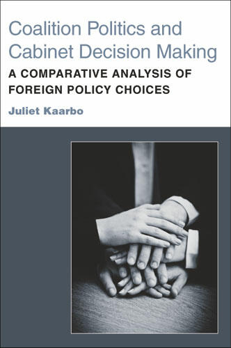 Cover of Coalition Politics and Cabinet Decision Making - A Comparative Analysis of Foreign Policy Choices