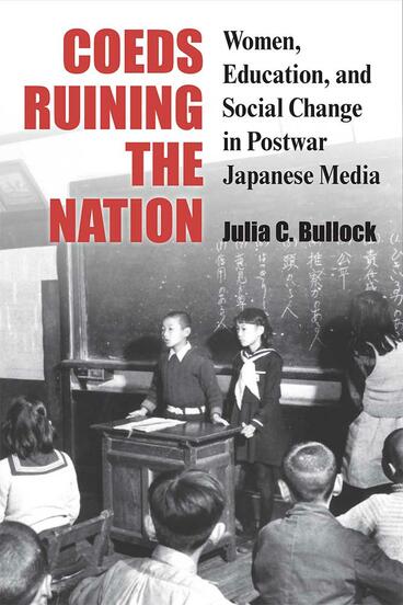 Cover of Coeds Ruining the Nation - Women, Education, and Social Change in Postwar Japanese Media