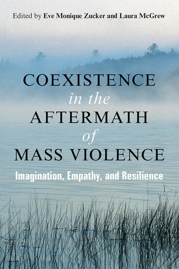 Cover of Coexistence in the Aftermath of Mass Violence - Imagination, Empathy, and Resilience