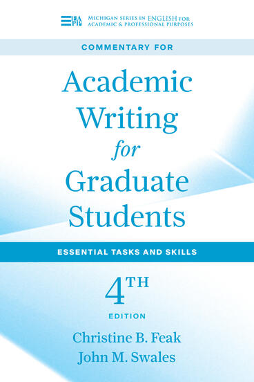 Cover of Commentary for Academic Writing for Graduate Students: Essential Tasks and Skills | Christine Feak &amp; John M. Swales | 9780472040391