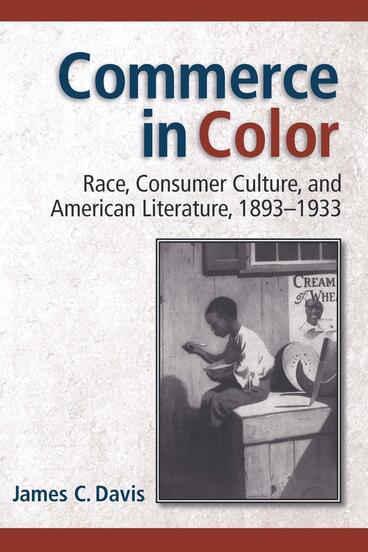 Cover of Commerce in Color - Race, Consumer Culture, and American Literature, 1893-1933