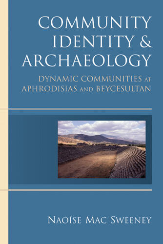 Cover of Community Identity and Archaeology - Dynamic Communities at Aphrodisias and Beycesultan