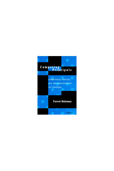 Cover of Competing Principals - Committees, Parties, and the Organization of Congress