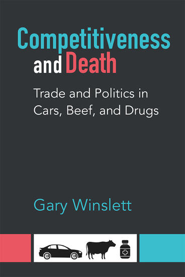 Cover of Competitiveness and Death - Trade and Politics in Cars, Beef, and Drugs