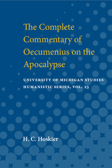 Cover of Complete commentary of Oecumenius on the Apocalypse: From Manuscripts at Messina, Rome, Salonika, and Athos | Oecumenius &amp; H. C. Hoskier | 9780472910090