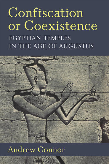 Cover of Confiscation or Coexistence - Egyptian Temples in the Age of Augustus