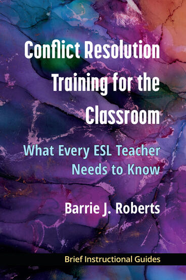 Cover of Conflict Resolution Training for the Classroom - What Every ESL Teacher Needs to Know