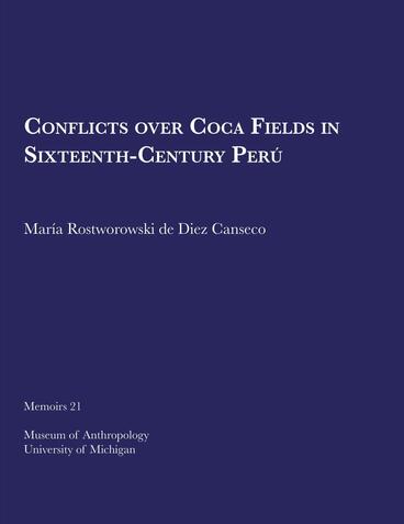 Cover of Conflicts over Coca Fields in Sixteenth-Century Perú | María Rostworowski de Diez Canseco | 9780915703135