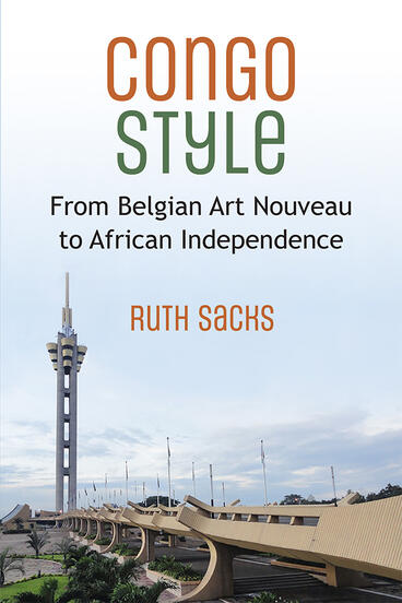 Cover of Congo Style - From Belgian Art Nouveau to African Independence