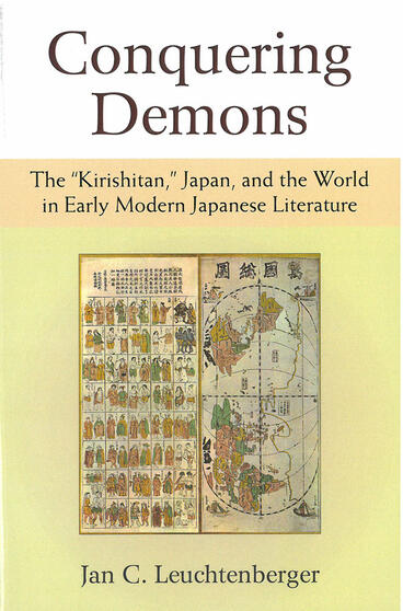 Cover of Conquering Demons - The “Kirishitan,” Japan, and the World in Early Modern Japanese Literature
