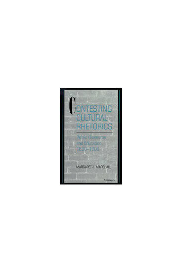 Cover of Contesting Cultural Rhetorics - Public Discourse and Education, 1890-1900