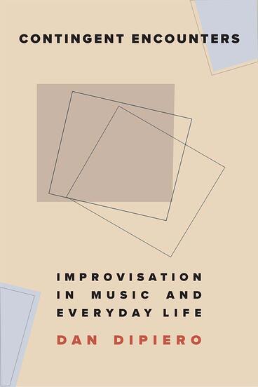 Cover of Contingent Encounters - Improvisation in Music and Everyday Life