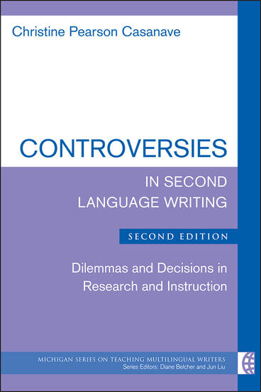 Cover of Controversies in Second Language Writing, Second Edition - Dilemmas and Decisions in Research and Instruction