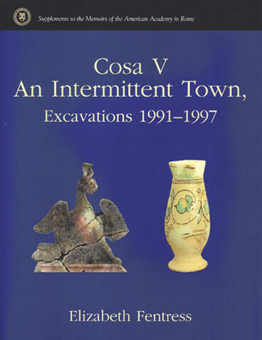 Cover of Cosa V - An Intermittent Town, Excavations 1991-1997