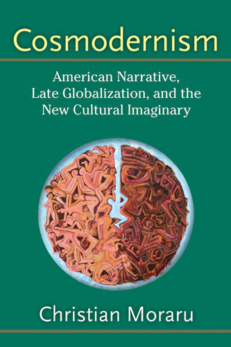 Cover of Cosmodernism - American Narrative, Late Globalization, and the New Cultural Imaginary