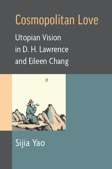Cover of Cosmopolitan Love - Utopian Vision in D. H. Lawrence and Eileen Chang
