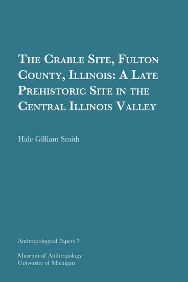 Cover of The Crable Site, Fulton County, Illinois - A Late Prehistoric Site in the Central Illinois Valley