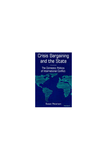 Cover of Crisis Bargaining and the State - The Domestic Politics of International Conflict