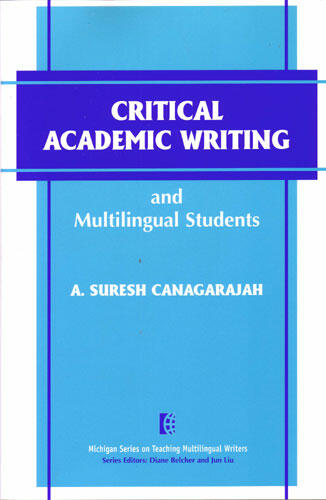 Cover of Critical Academic Writing and Multilingual Students | A.  Suresh Canagarajah | 9780472088539