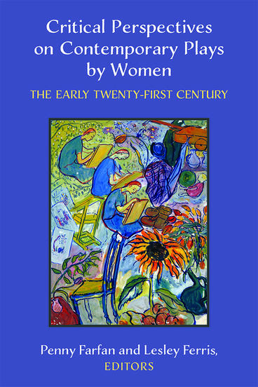 Cover of Critical Perspectives on Contemporary Plays by Women - The Early Twenty-First Century