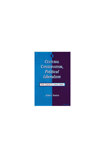 Cover of Cultural Conservatism, Political Liberalism - From Criticism to Cultural Studies