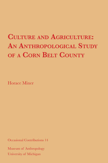 Cover of Culture and Agriculture: An Anthropological Study of a Corn Belt County | Horace Miner | 9781949098501