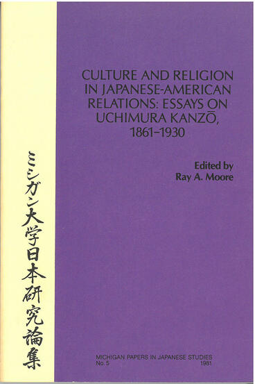 Cover of Culture and Religion in Japanese-American Relations - Essays on Uchimura Kanzo, 1861–1930