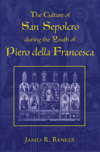 Cover of The Culture of San Sepolcro during the Youth of Piero della Francesca