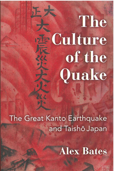 Cover of The Culture of the Quake - The Great Kanto Earthquake and Taisho Japan