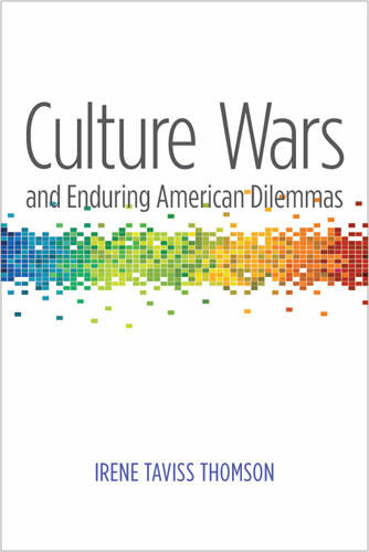 Cover of Culture Wars and Enduring American Dilemmas | Irene Taviss Thomson | 9780472050888