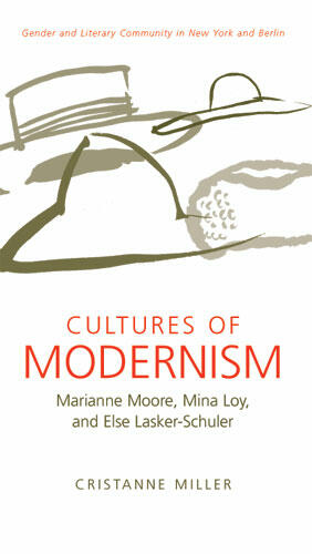Cover of Cultures of Modernism - Marianne Moore, Mina Loy, and Else Lasker-Schuler
