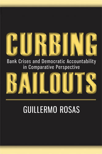 Cover of Curbing Bailouts - Bank Crises and Democratic Accountability in Comparative Perspective
