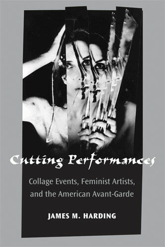 Cover of Cutting Performances - Collage Events, Feminist Artists, and the American Avant-Garde