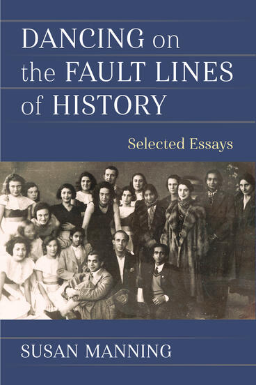 Cover of Dancing on the Fault Lines of History: Selected Essays | Susan Manning | 9780472074372