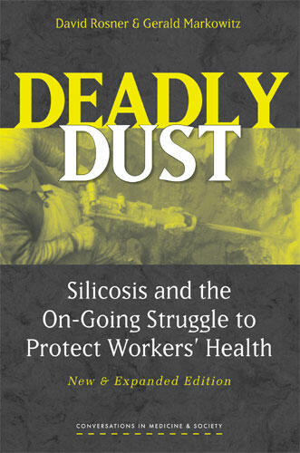 Cover of Deadly Dust - Silicosis and the On-Going Struggle to Protect Workers' Health