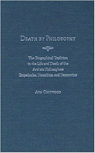 Cover of Death by Philosophy - The Biographical Tradition in the Life and Death of the Archaic Philosophers Empedocles, Heraclitus, and Democritus