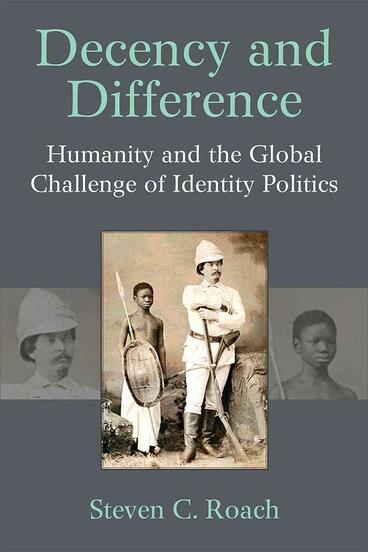 Cover of Decency and Difference - Humanity and the Global Challenge of Identity Politics