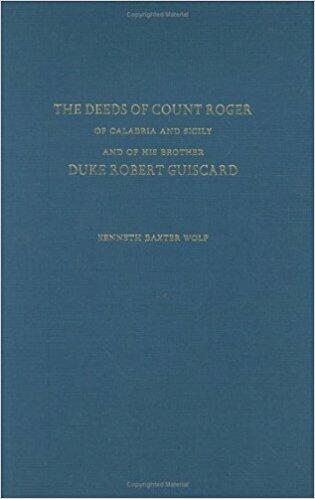 Cover of The Deeds of Count Roger of Calabria and Sicily and of His Brother Duke Robert Guisc