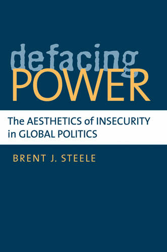 Cover of Defacing Power - The Aesthetics of Insecurity in Global Politics