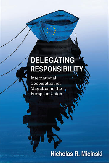 Cover of Delegating Responsibility - International Cooperation on Migration in the European Union