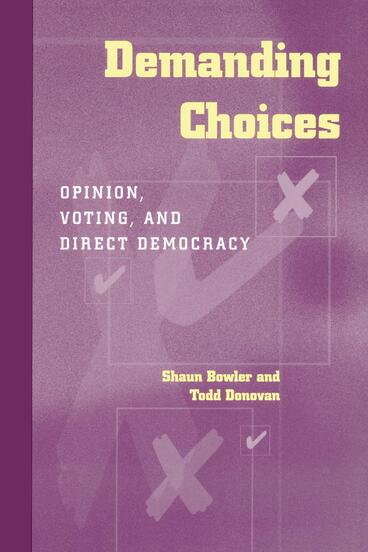 Cover of Demanding Choices: Opinion, Voting, and Direct Democracy | Shaun Bowler &amp; Todd Andrew Donovan | 9780472087150