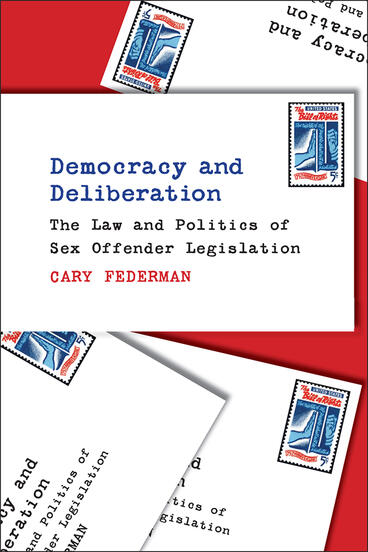 Cover of Democracy and Deliberation - The Law and Politics of Sex Offender Legislation
