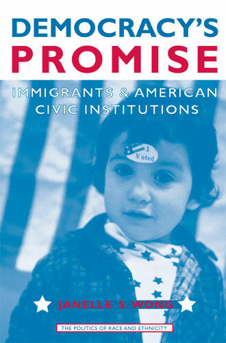 Cover of Democracy's Promise: Immigrants and American Civic Institutions | Janelle Wong | 9780472069132