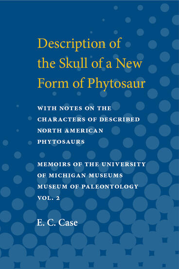 Cover of Description of the Skull of a New Form of Phytosaur: with notes on the Characters of Described North Amerian Phytosaurs | E. C. Case | 9780472912926